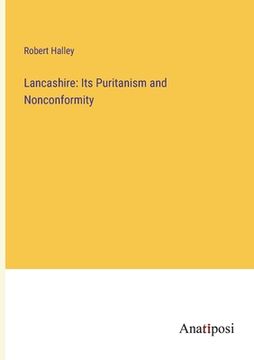 portada Lancashire: Its Puritanism and Nonconformity