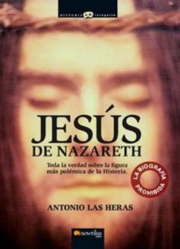 portada jesus de nazareth/ jesus of nazareth,toda la verdad sobre la figura mas polemica de la historia/ the whole truth about the most controver