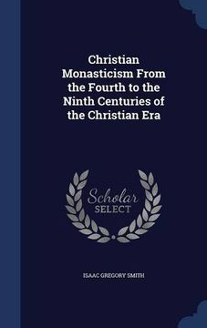portada Christian Monasticism From the Fourth to the Ninth Centuries of the Christian Era