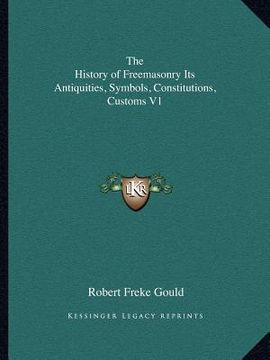 portada the history of freemasonry its antiquities, symbols, constitutions, customs v1 (en Inglés)