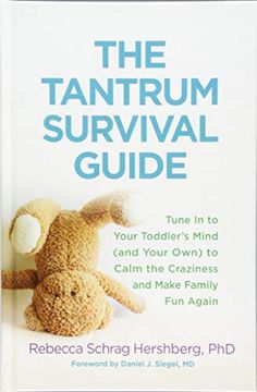 portada The Tantrum Survival Guide: Tune in to Your Toddler's Mind (And Your Own) to Calm the Craziness and Make Family fun Again (en Inglés)