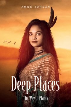 portada Deep Places: The Way Of Plants: A Novel