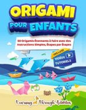 portada Origami Pour Enfants: 50 Pliage de Papiers Étonnants Accompagnés de Leurs Instructions Simples Étape par Étape - Livre en Français (Paperback)