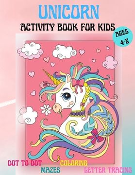 portada Amazing Unicorns Activity Book for kids: Amazing Activity and Coloring book with Cute Unicorns for 4-8 year old kids Home or travel Activities Fun and (en Inglés)