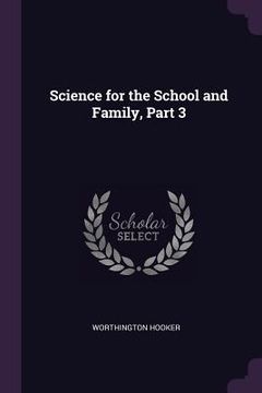 portada Science for the School and Family, Part 3