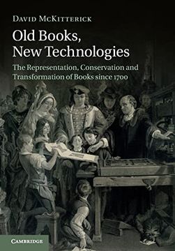 portada Old Books, new Technologies: The Representation, Conservation and Transformation of Books Since 1700 (en Inglés)