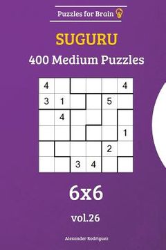 portada Puzzles for Brain - Suguru 400 Medium Puzzles 6x6 vol. 26