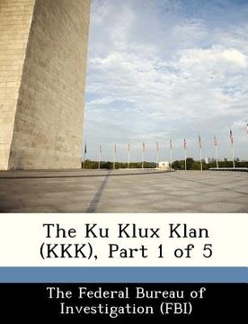 portada the ku klux klan (kkk), part 1 of 5 (en Inglés)