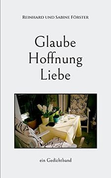 portada Glaube, Hoffnung, Liebe: Ein Gedichtband (en Alemán)