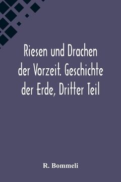 portada Riesen und Drachen der Vorzeit. Geschichte der Erde, Dritter Teil (in German)