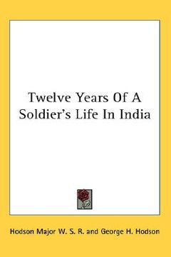 portada twelve years of a soldier's life in india (en Inglés)