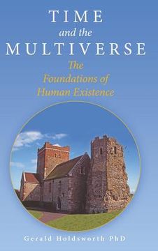 portada Time and the Multiverse: The Foundations of Human Existence (en Inglés)