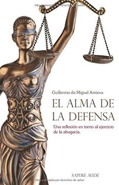 portada El Alma de la Defensa: Una Reflexión en Torno al Ejercicio de la Abogacía (in Spanish)