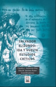 portada SALVADOR ELIZONDO IDA Y VUELTA ESTUDIOS CRITICOS