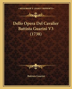 portada Dello Opera Del Cavalier Battista Guarini V3 (1738) (en Italiano)