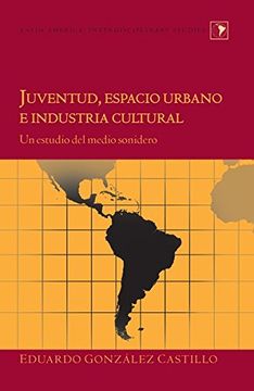 portada Juventud, Espacio Urbano e Industria Cultural: Un Estudio del Medio Sonidero (Latin America) (in Spanish)
