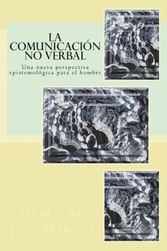 portada La comunicación no verbal: una nueva perspectiva epistemológica para el hombre