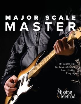 portada Major Scale Master: 118 Warm-Ups to Revolutionize Your Guitar Playing (in English)