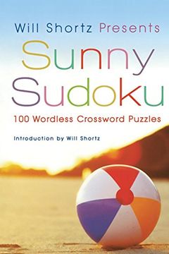 portada Will Shortz Presents Sunny Sudoku: 100 Wordless Crossword Puzzles (en Inglés)