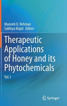 portada Therapeutic Applications of Honey and Its Phytochemicals: Vol.1 (in English)