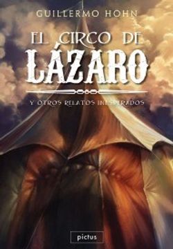 portada El Circo de Lázaro: Y Otros Relatos Inesperados (in Spanish)