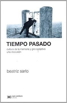 portada Tiempo Pasado: Cultura de la Memoria y Giro Subjetivo: Una Discus ion (in Spanish)