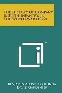 portada The History of Company B, 311th Infantry, in the World War (1922) (en Inglés)