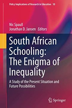 portada South African Schooling: The Enigma of Inequality: The Enigma of Inequality: A Study of the Present Situation and Future Possibilities: 10 (Policy Implications of Research in Education) (en Inglés)
