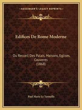 portada Edifices De Rome Moderne: Ou Recueil Des Palais, Maisons, Eglises, Couvents (1868) (en Francés)