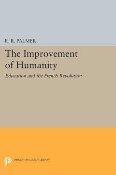 portada The Improvement of Humanity: Education and the French Revolution (Princeton Legacy Library) (in English)