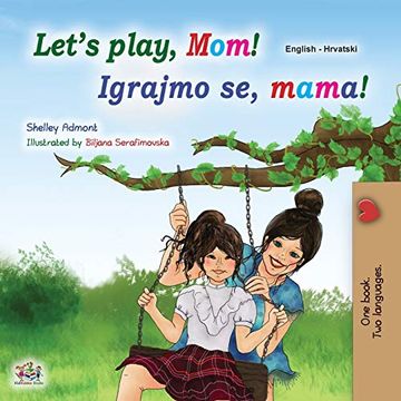 portada Let'S Play, Mom! (English Croatian Bilingual Book for Kids) (English Croatian Bilingual Collection) (en Croata)