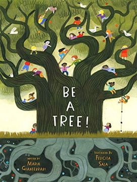 portada Be a Tree! Felicita Sala (Illustrations) - Maria Gianferrari (Text) (en Inglés)