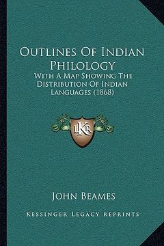 portada outlines of indian philology: with a map showing the distribution of indian languages (1868) (en Inglés)