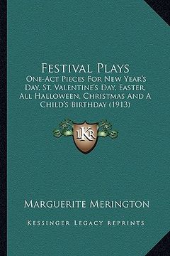 portada festival plays: one-act pieces for new year's day, st. valentine's day, easter, all halloween, christmas and a child's birthday (1913) (en Inglés)
