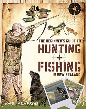 portada The Beginner's Guide to Hunting and Fishing in new Zealand (en Inglés)
