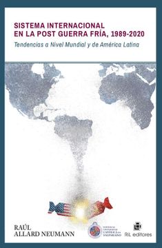 portada Sistema Internacional en la Post Guerra Fría 1989-2020: Tendencias a Nivel Mundial y de América L. (in Spanish)