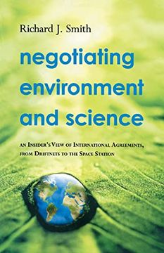 portada Negotiating Environment and Science: An Insider's View of International Agreements, From Driftnets to the Space Station (en Inglés)