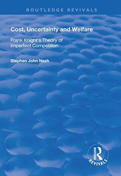 portada Cost, Uncertainty and Welfare: Frank Knight's Theory of Imperfect Competition (in English)
