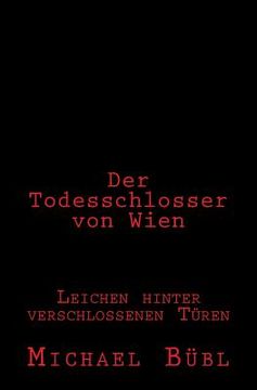 portada Der Todesschlosser von Wien: Leichen hinter verschlossenen Türen (en Alemán)