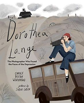 portada Dorothea Lange: The Photographer who Found the Faces of the Depression (in English)