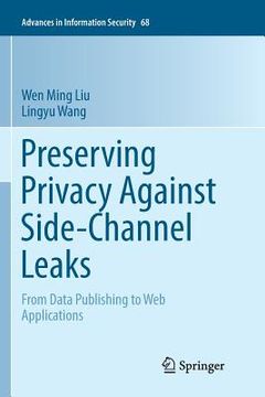 portada Preserving Privacy Against Side-Channel Leaks: From Data Publishing to Web Applications (en Inglés)