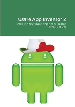portada Usare App Inventor 2: Scrivere e distribuire App per cellulari e tablet Android (en Italiano)