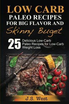 portada Practical Paleo: Paleo Recipes for Big Flavor and Skinny Budget: 25 Delicious Low Carb Paleo Recipes for Low-Carb Weight Loss. Paleo Cookbook and Paleo Recipes