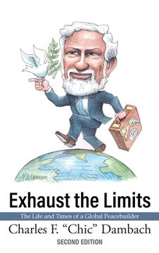portada Exhaust the Limits: The Life and Times of a Global Peacebuilder (en Inglés)