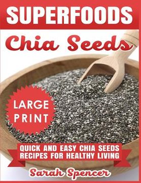 portada Superfoods Chia Seeds ***Large Print Edition***: Quick and Easy Chia Seed Recipes for Healthy Living