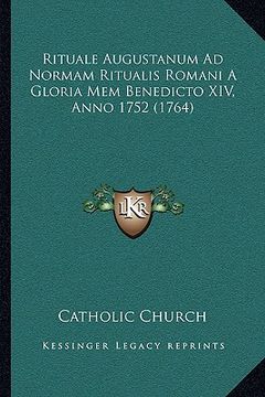 portada Rituale Augustanum Ad Normam Ritualis Romani A Gloria Mem Benedicto XIV, Anno 1752 (1764) (en Latin)