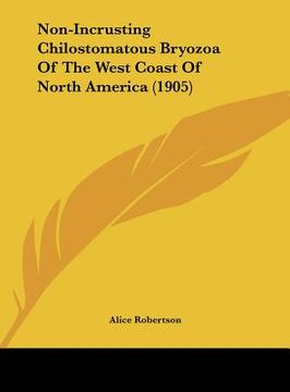 portada non-incrusting chilostomatous bryozoa of the west coast of north america (1905) (in English)