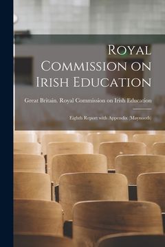 portada Royal Commission on Irish Education: Eighth Report With Appendix (Maynooth) (en Inglés)