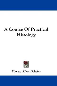 portada a course of practical histology (en Inglés)