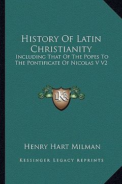 portada history of latin christianity: including that of the popes to the pontificate of nicolas v v2 (en Inglés)